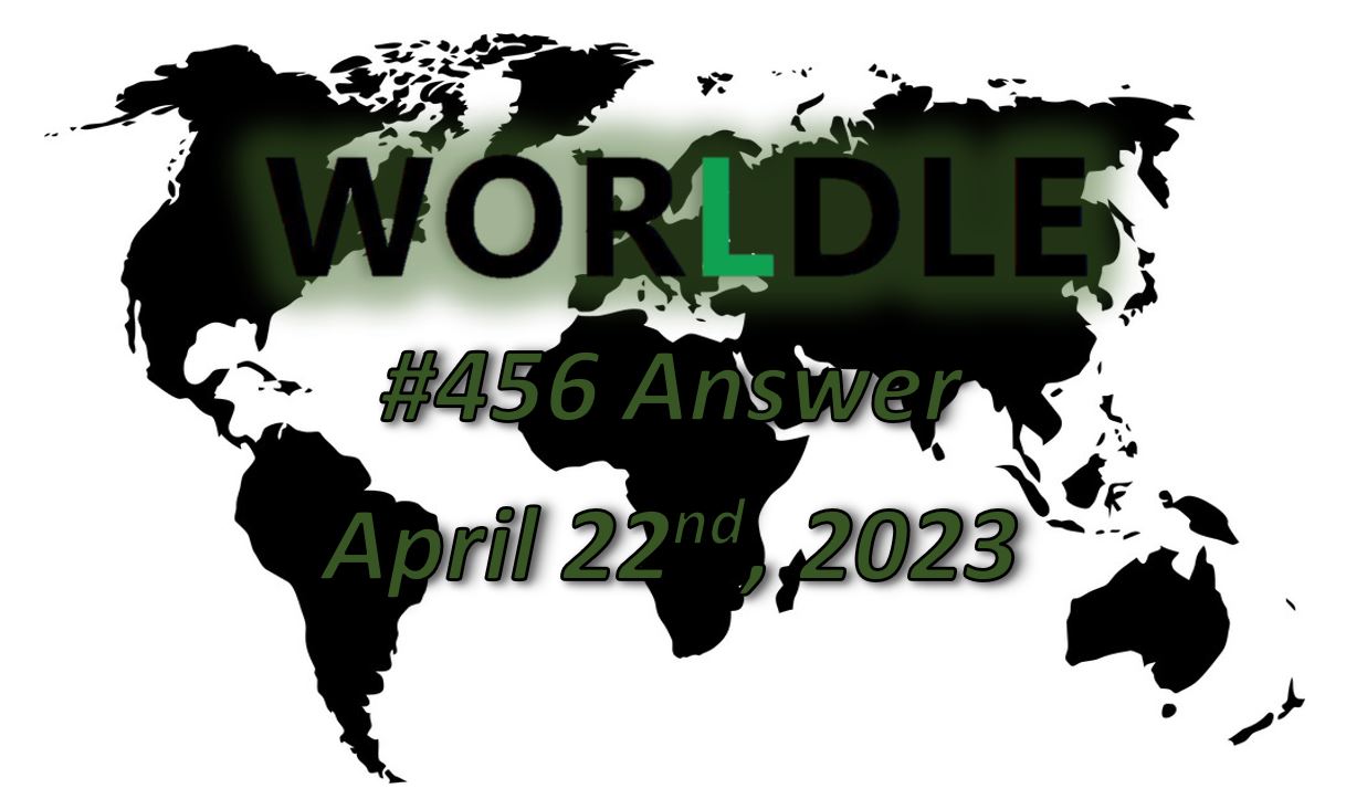 Daily Worldle 456 Answers - April 22nd 2023