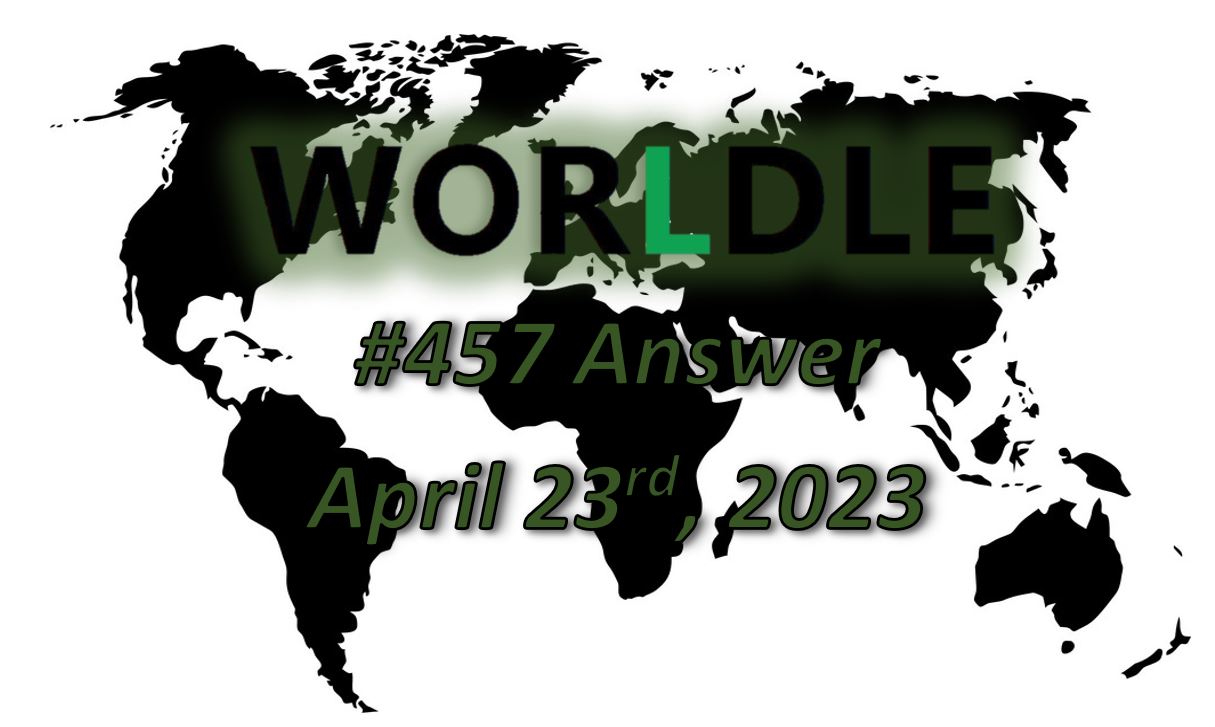 Daily Worldle 457 Answers - April 23rd 2023
