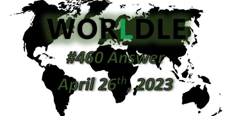 Daily Worldle 460 Answers - April 26th 2023