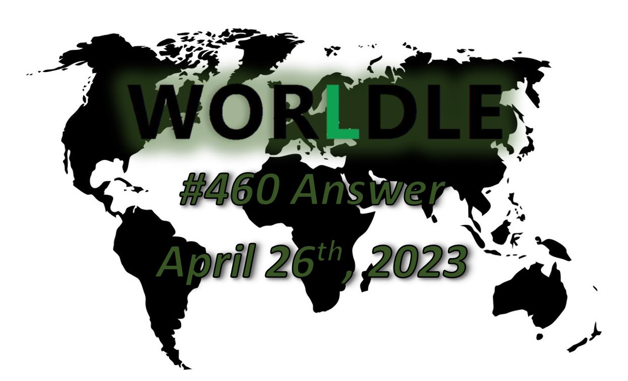 Daily Worldle 460 Answers - April 26th 2023