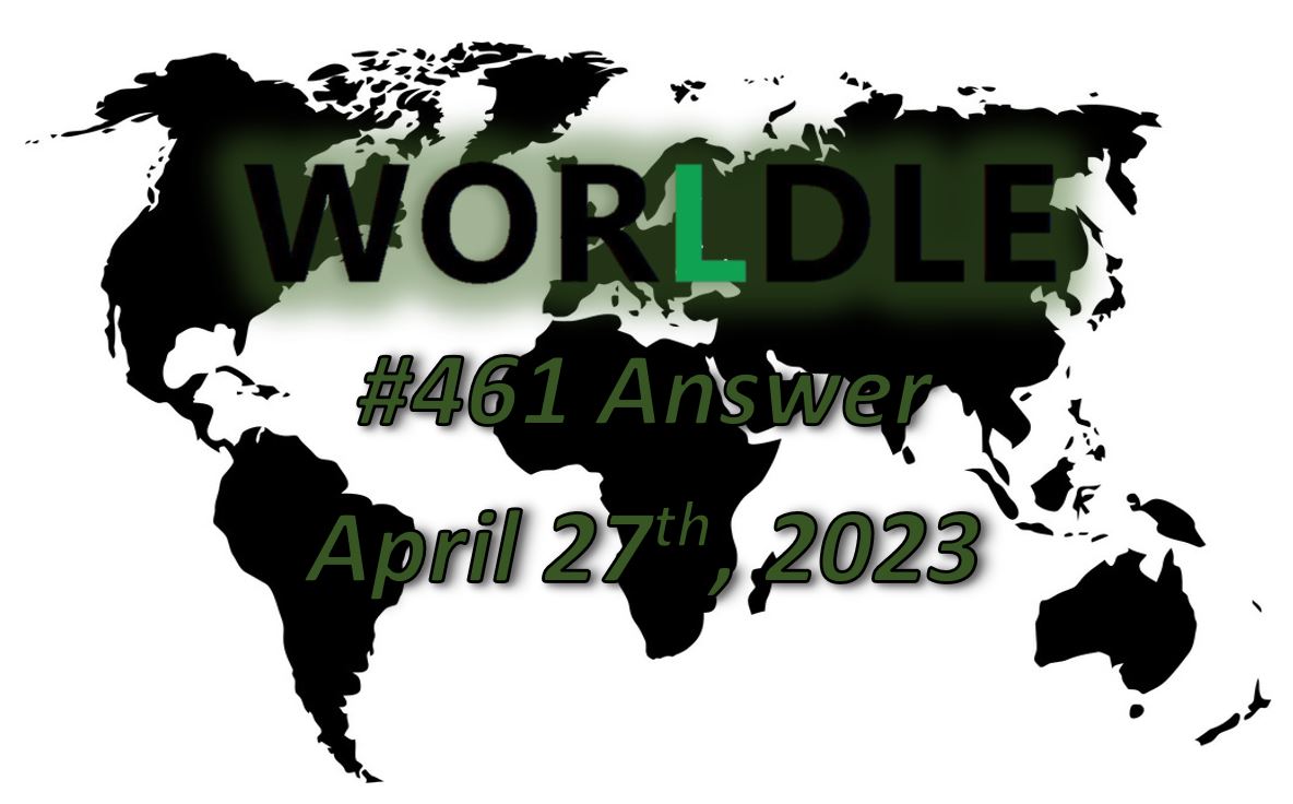 Daily Worldle 461 Answers - April 27th 2023