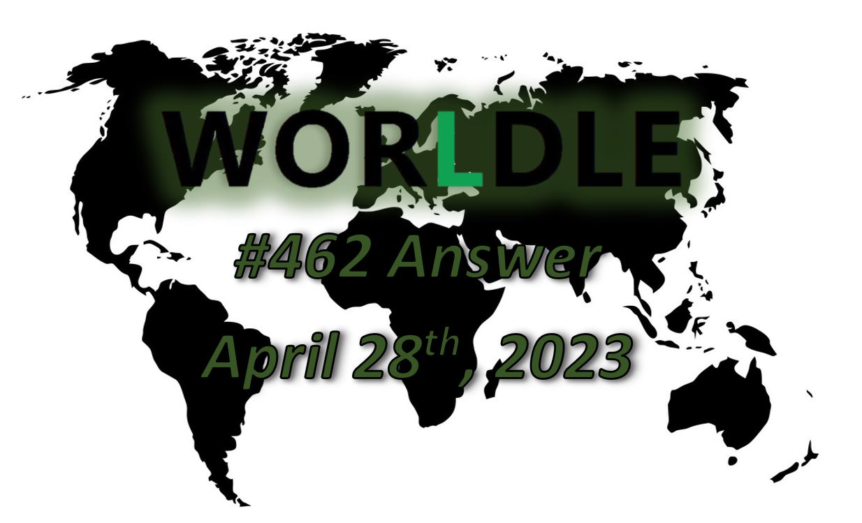 Daily Worldle 462 Answers - April 28th 2023