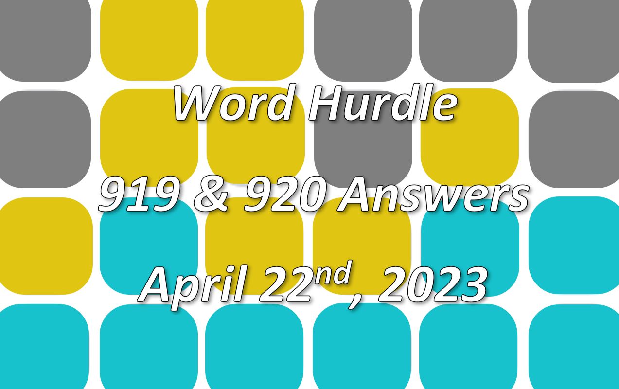 Word Hurdle #919 & #920 - 22nd April 2023