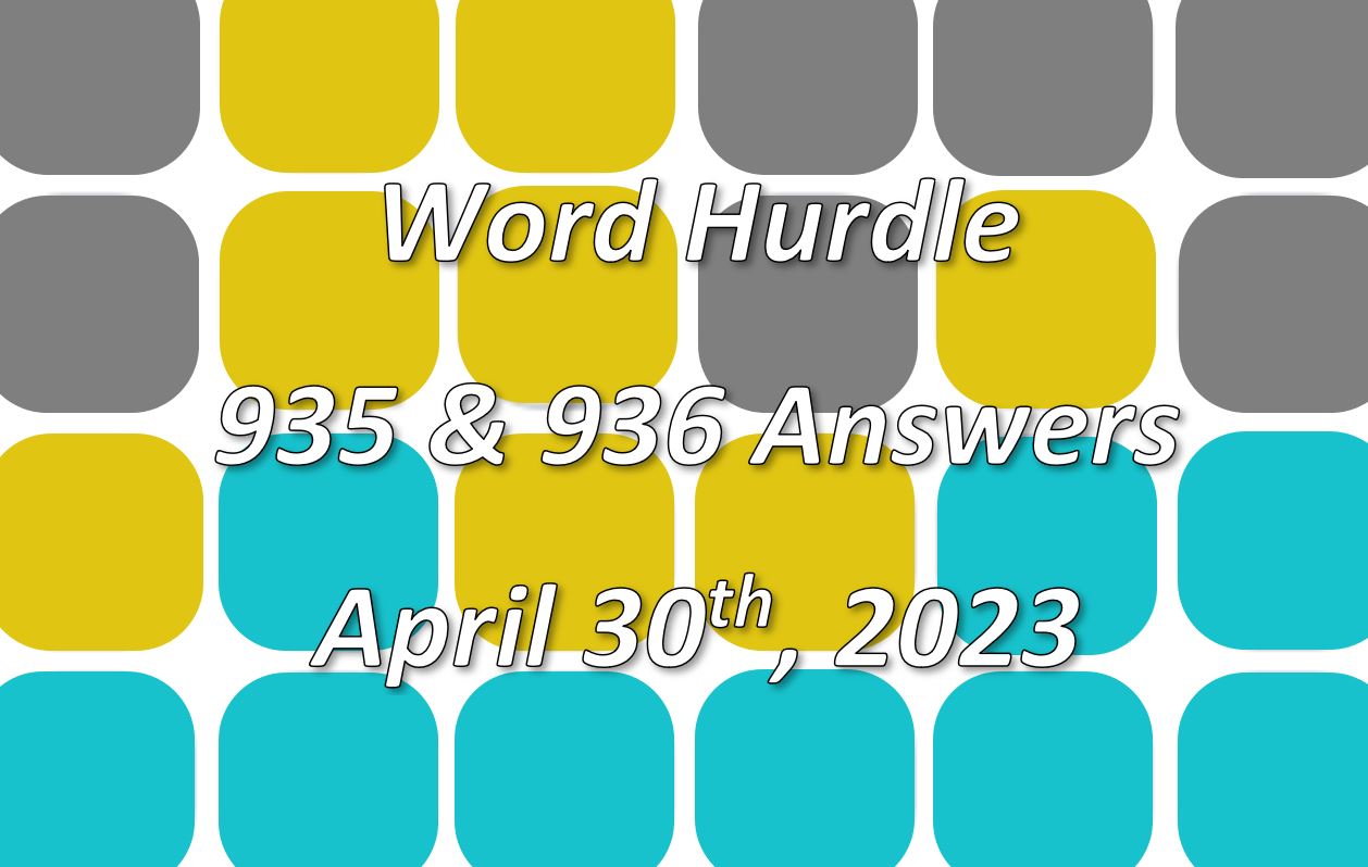 Word Hurdle #935 & #936 - 30th April 2023