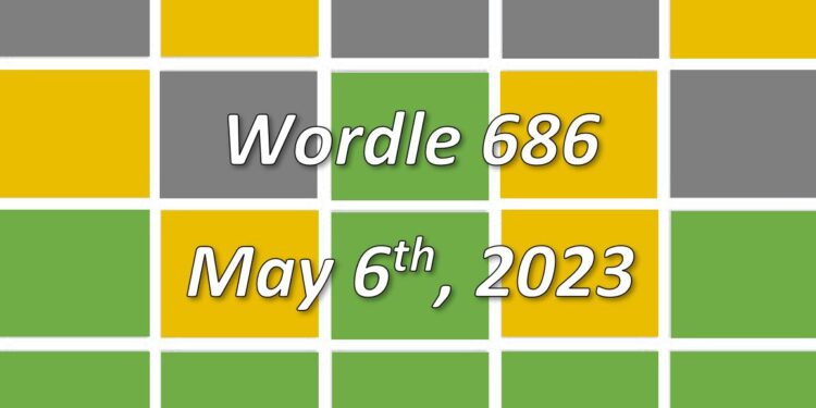 Daily Wordle 686 - 6th May 2023