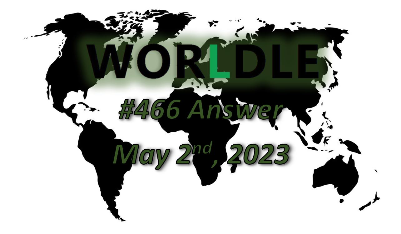 Daily Worldle 466 Answers - May 2nd 2023