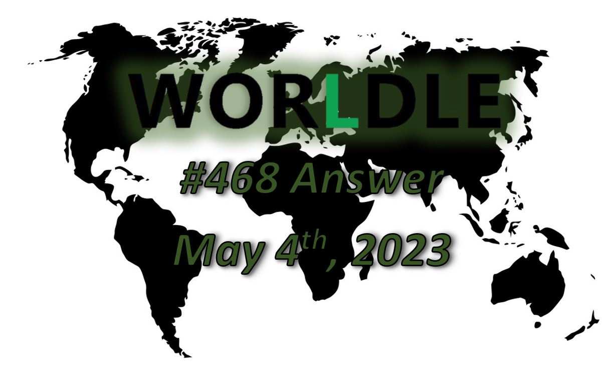 Daily Worldle 468 Answers - May 4th 2023