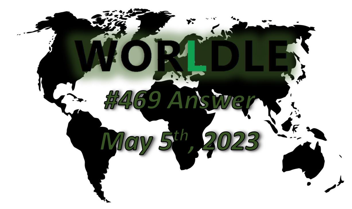 Daily Worldle 469 Answers - May 5th 2023