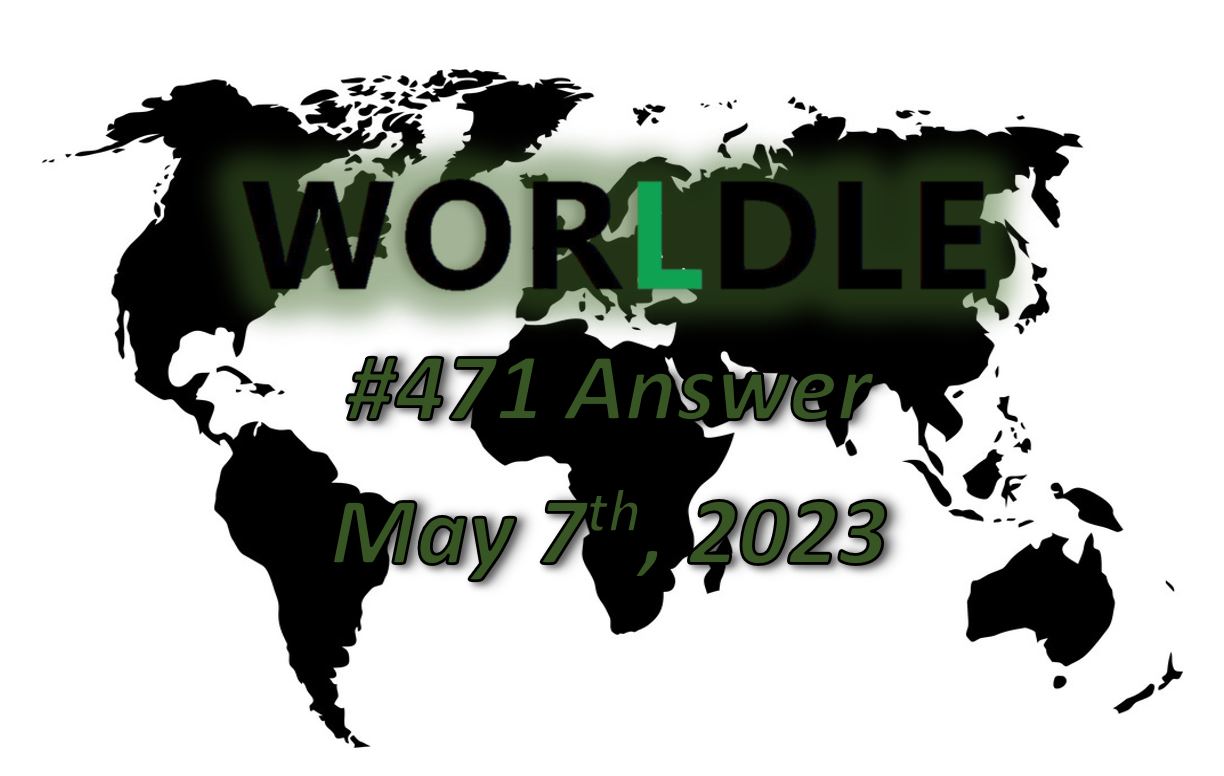 Daily Worldle 471 Answers - May 7th 2023