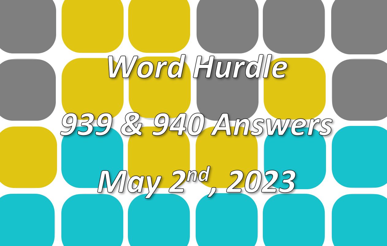 Word Hurdle #939 & #940 - 2nd May 2023