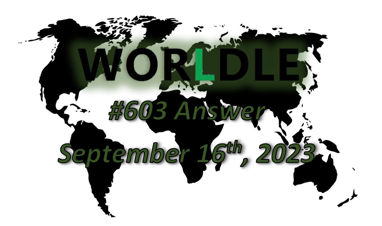Daily Worldle 603 Answers - September 16th 2023