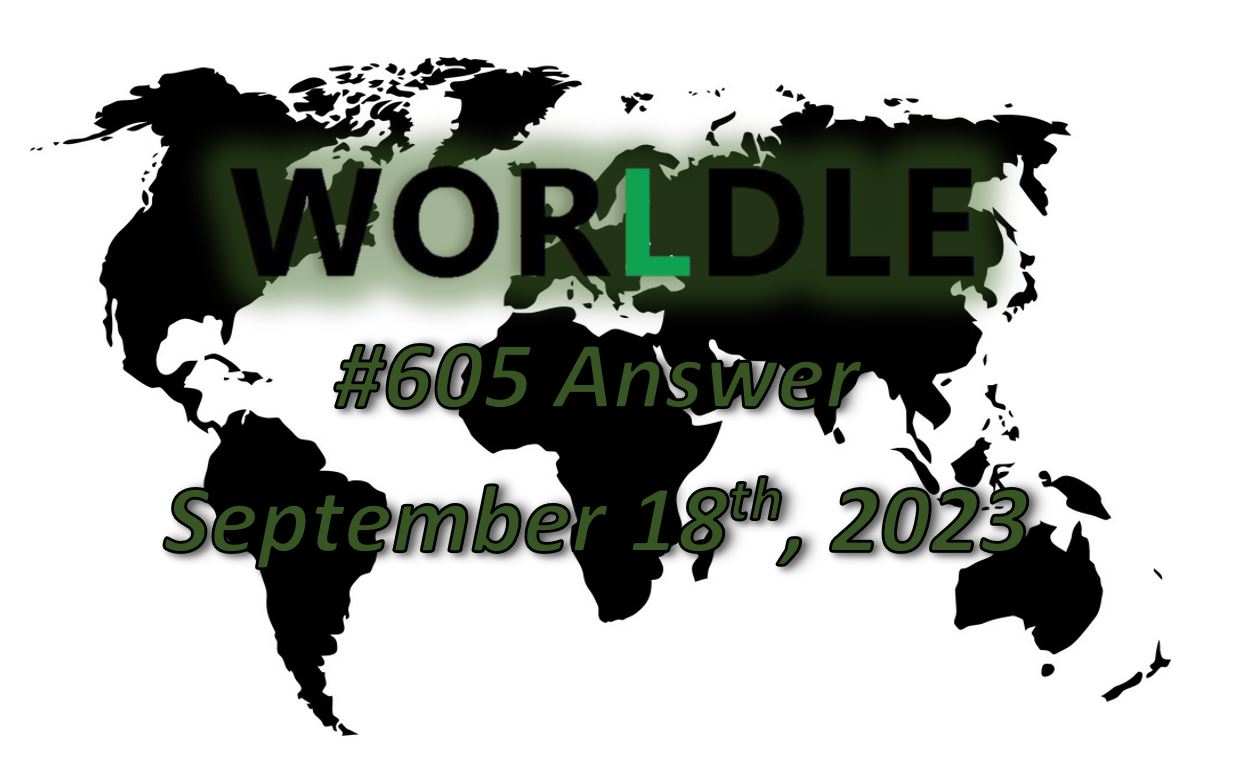 Daily Worldle 605 Answers - September 18th 2023