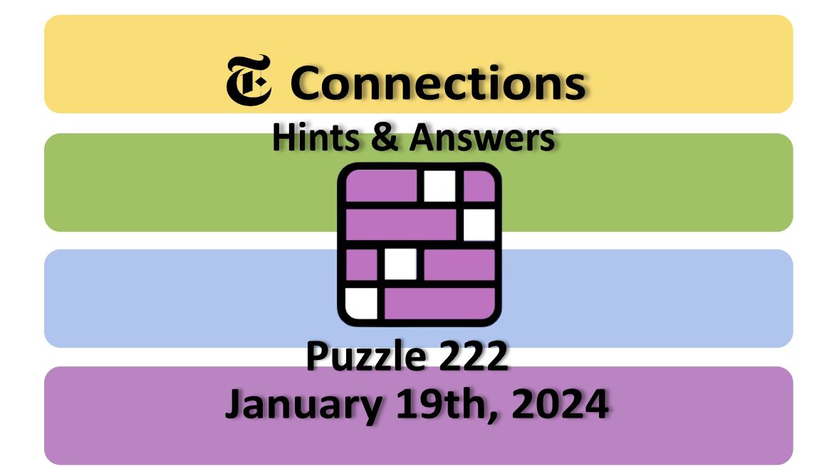 Daily NYT Connections 222 Answers - January 19th 2024