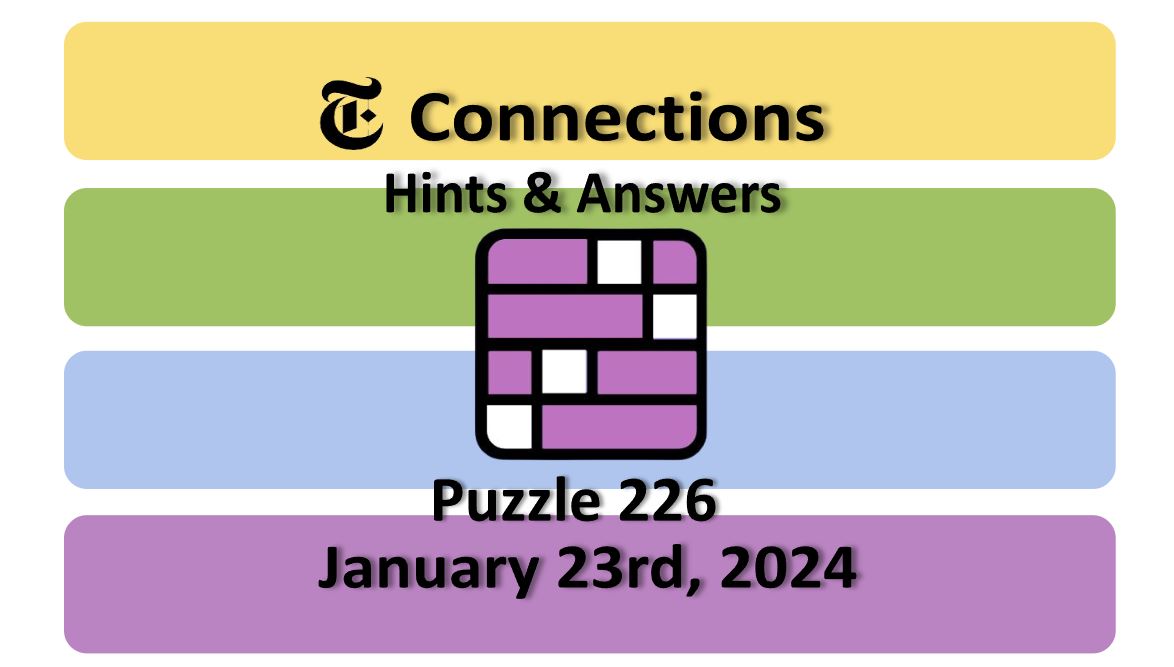 Daily NYT Connections 226 Answers - January 23rd 2024