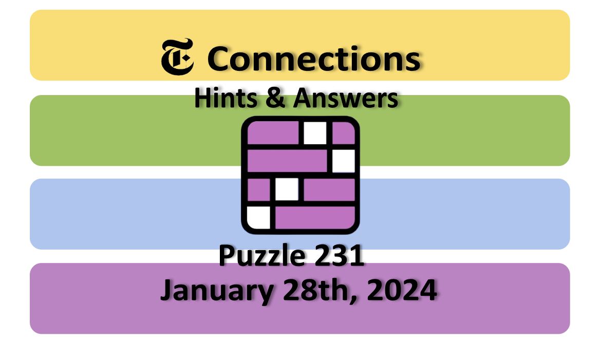 Daily NYT Connections 231 Answers - January 28th 2024