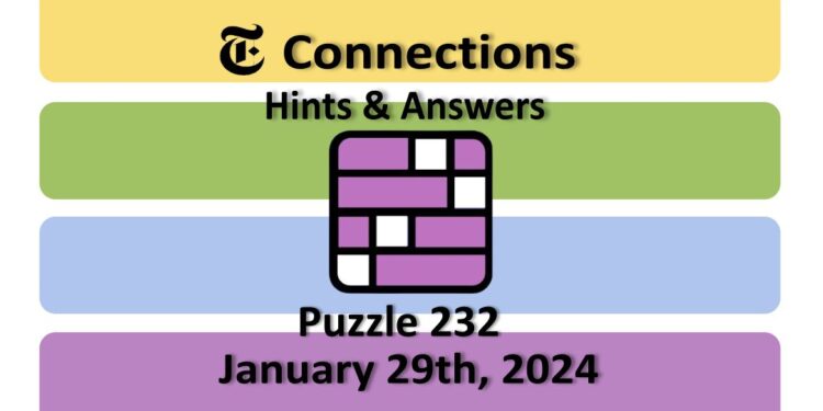 Daily NYT Connections 232 Answers - January 29th 2024