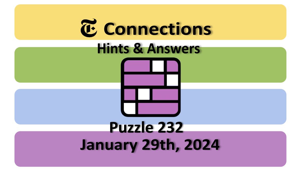 Daily NYT Connections 232 Answers - January 29th 2024