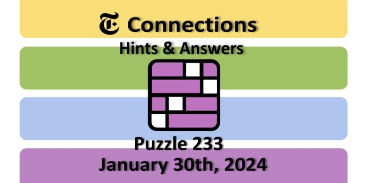 Daily NYT Connections 233 Answers - January 30th 2024