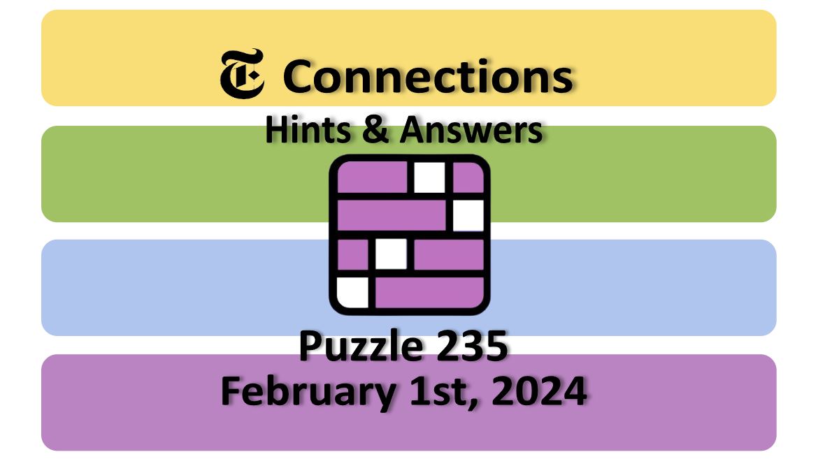 Daily NYT Connections 235 Answers - February 1st 2024