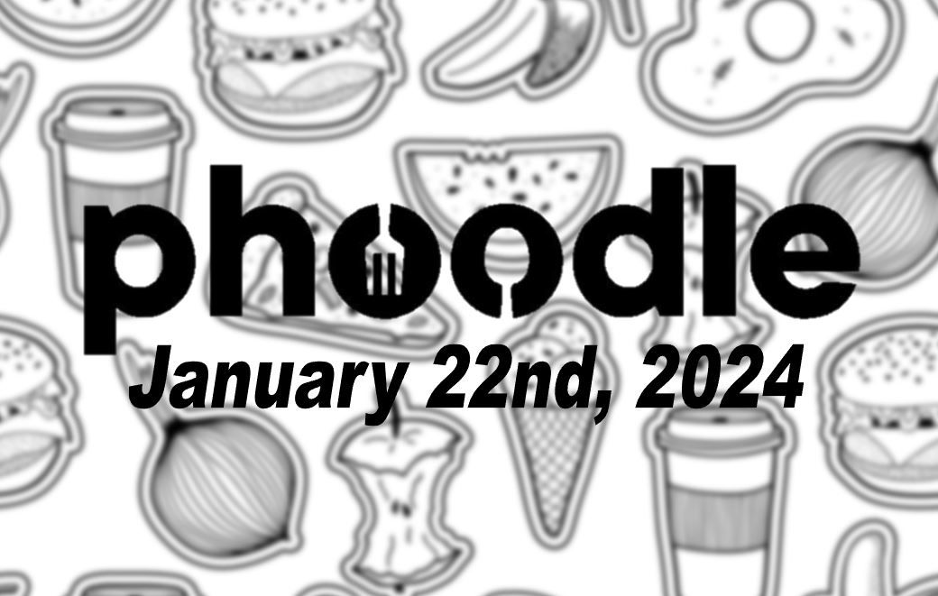 Daily Phoodle - 22nd January 2024