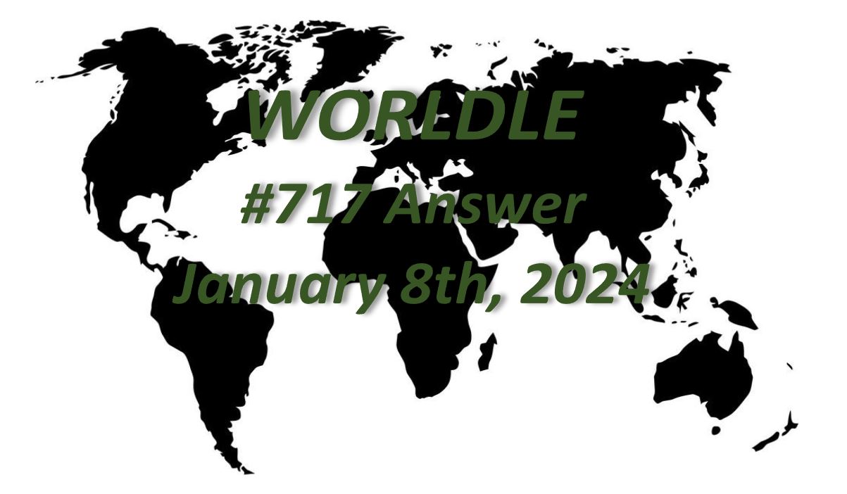 Daily Worldle 717 Answers - January 8th 2024