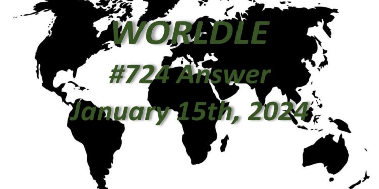 Daily Worldle 724 Answers - January 15th 2024