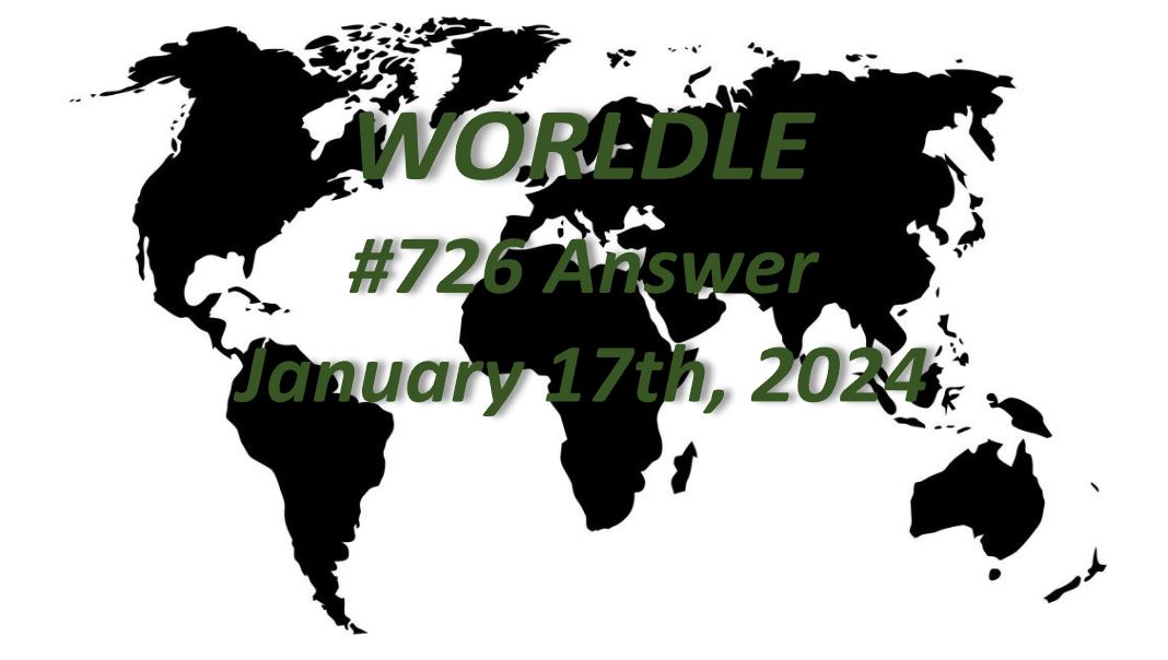 Daily Worldle 726 Answers - January 17th 2024