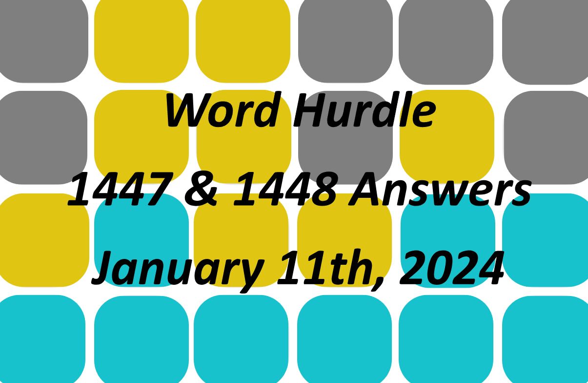 Word Hurdle #1446 & #1447 - 11th January 2024