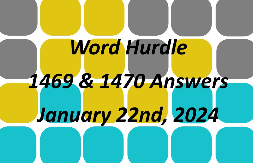 Word Hurdle #1469 & #1470 - 22nd January 2024