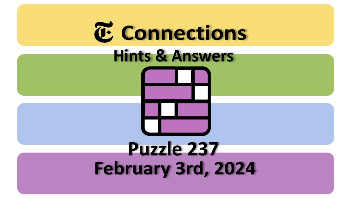 Daily NYT Connections 237 Answers - February 3rd 2024