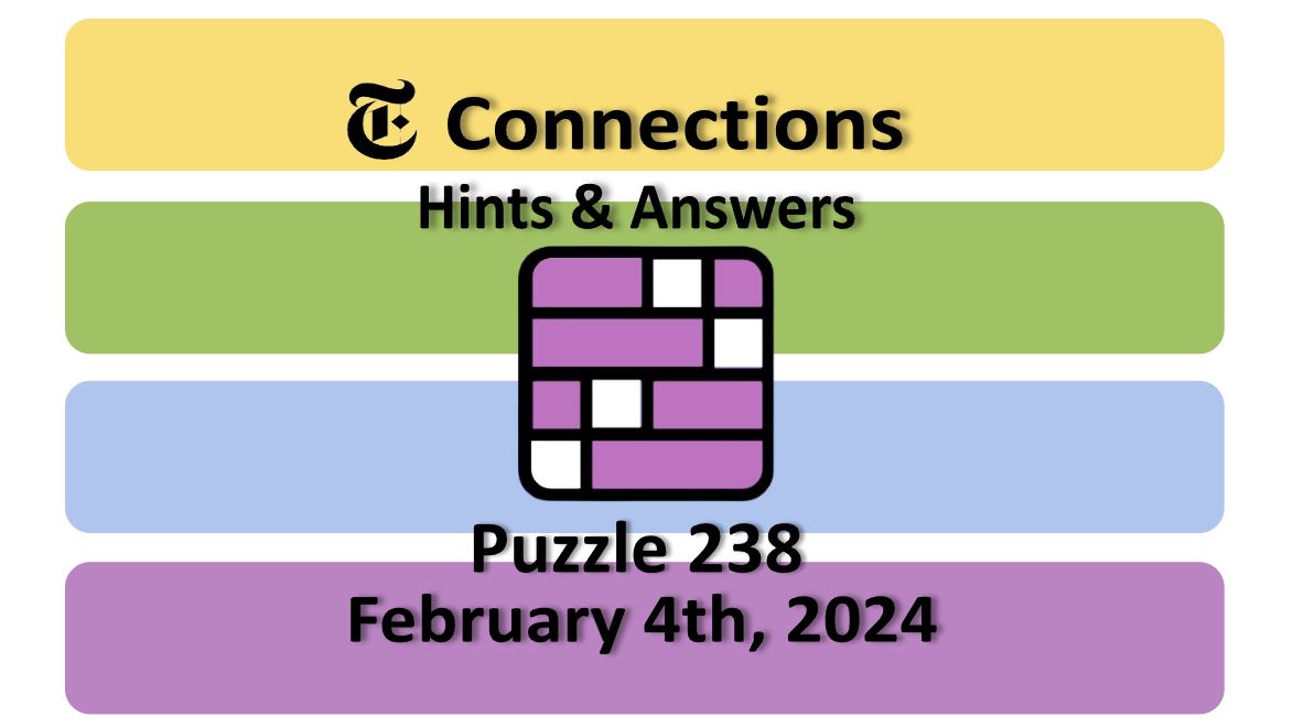 Daily NYT Connections 238 Answers - February 4th 2024