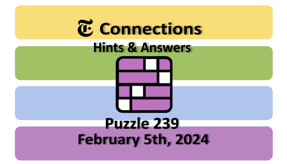 Daily NYT Connections 239 Answers - February 5th 2024