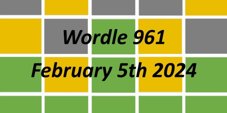 Daily Wordle 961 - 5th February 2024
