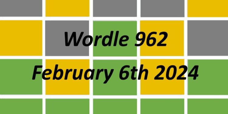 Daily Wordle 962 - 6th February 2024