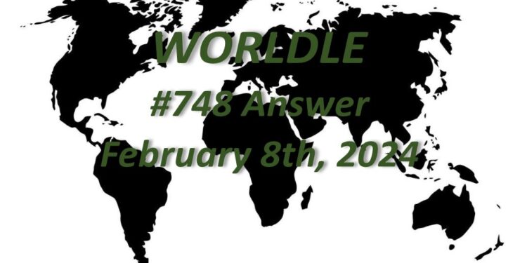 Daily Worldle 748 Answers - February 8th 2024