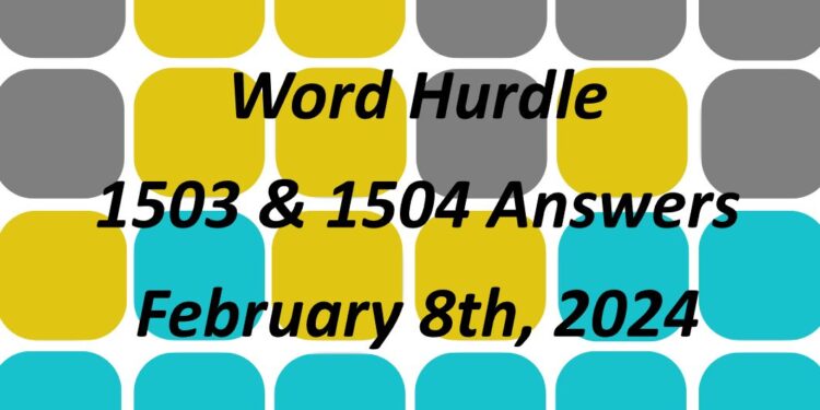 Word Hurdle #1503 & #1504 - 8th February 2024