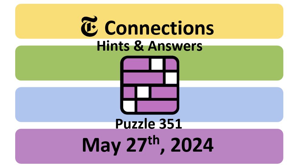 Daily NYT Connections 351 Answers - May 27th 2024