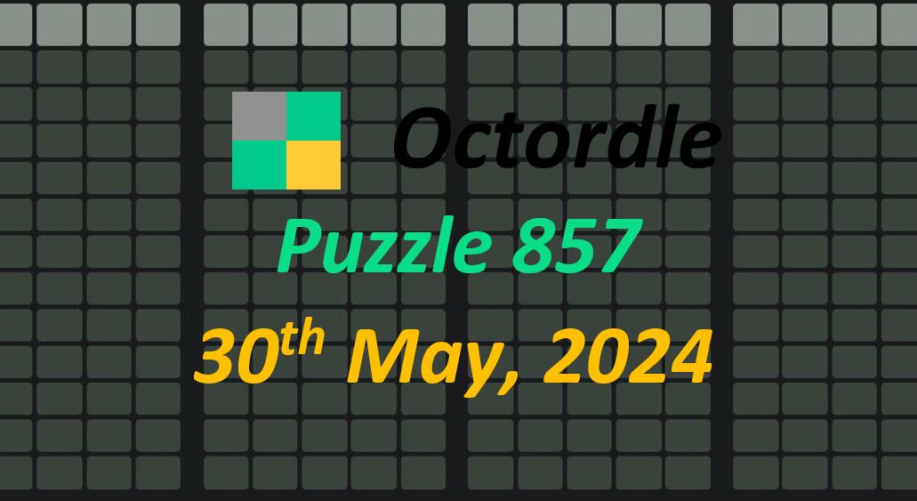 Daily Octordle 857 - May 30th 2024