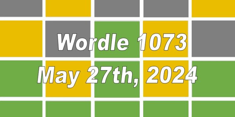 Daily Wordle 1073 - 27th May 2024