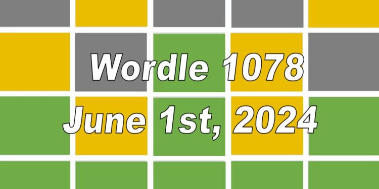 Daily Wordle 1078 - 1st June 2024
