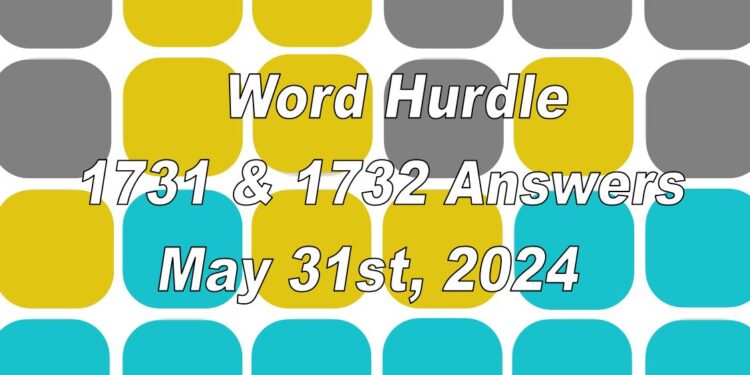 Word Hurdle #1731 & #1732 - 31st May 2024
