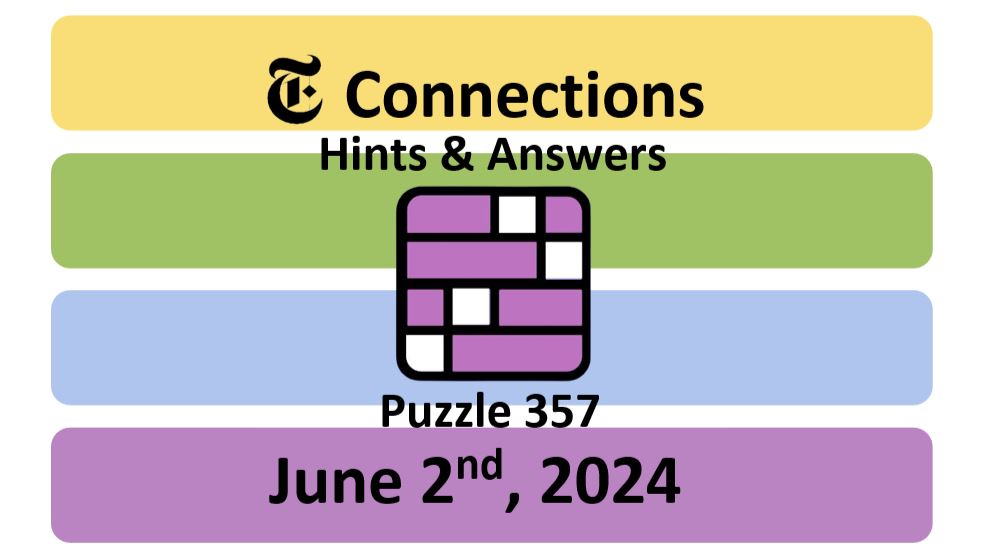 Daily NYT Connections 357 Answers - June 2nd 2024