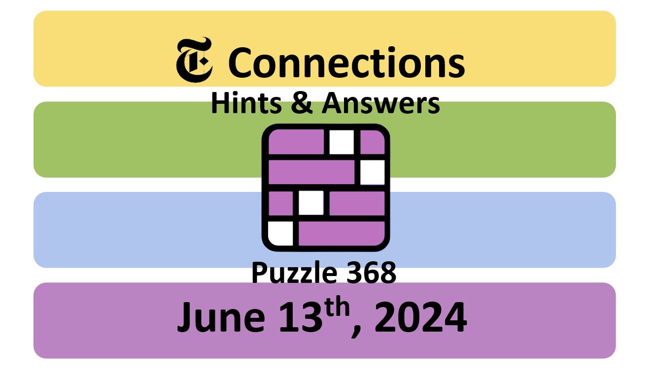 Daily NYT Connections 368 Answers - June 13th 2024