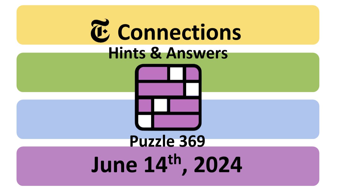 Daily NYT Connections 369 Answers - June 14th 2024