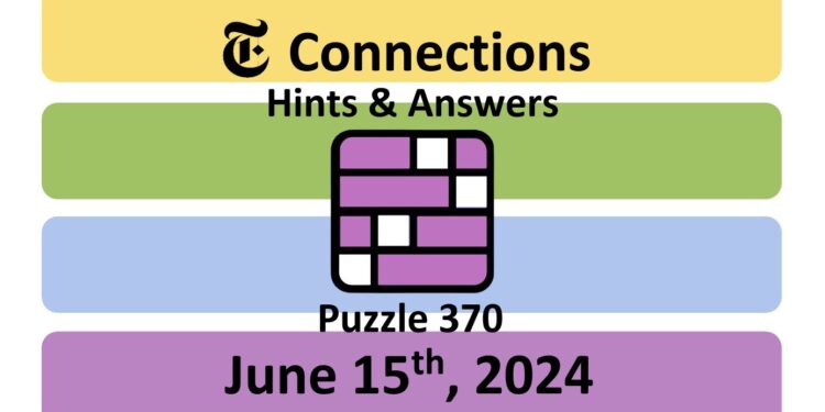 Daily NYT Connections 370 Answers - June 15th 2024