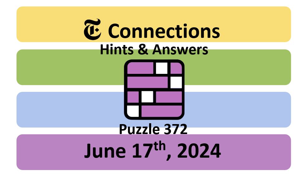 Daily NYT Connections 372 Answers - June 17th 2024