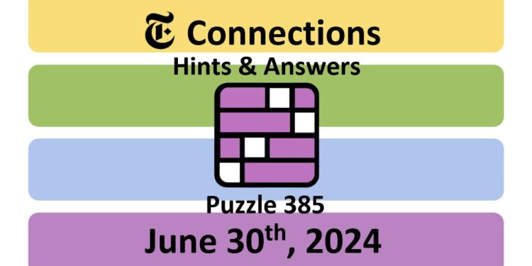 Daily NYT Connections 385 Answers - June 30th 2024