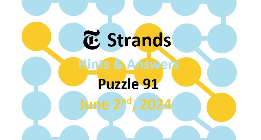 Daily Strands 91 Answers Today - 2nd June 2024