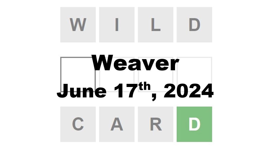 Today’s ‘Weaver’ Answer: June 17th 2024 Hints and Solution