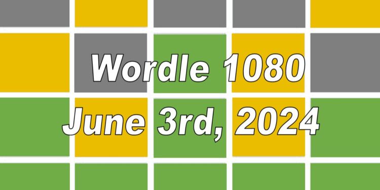 Daily Wordle 1080 - 3rd June 2024